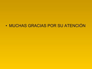 MUCHAS GRACIAS POR SU ATENCIÓN 