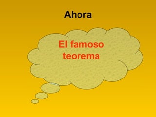 Ahora El famoso teorema 
