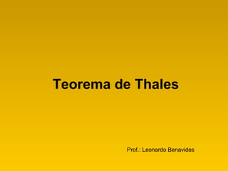 Teorema de Thales Prof.: Leonardo Benavides 