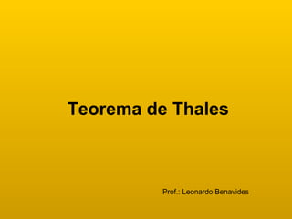 Teorema de Thales
Prof.: Leonardo Benavides
 