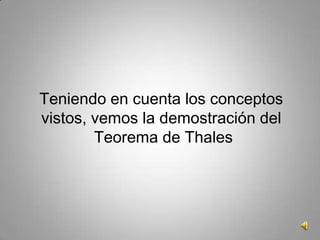 Teniendo en cuenta los conceptos vistos, vemos la demostración del Teorema de Thales