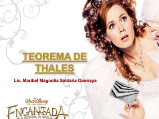 TEOREMA DE THALES Lic. Maribel Magnolia Saldaña Quenaya 