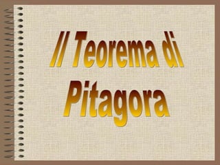 Il Teorema di  Pitagora 