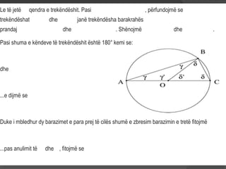 Shembull
i fundit
Le të jetë qendra e trekëndëshit. Pasi , përfundojmë se
trekëndëshat dhe janë trekëndësha barakrahës
prandaj dhe . Shënojmë dhe .
Pasi shuma e këndeve të trekëndëshit është 180° kemi se:
dhe
...e dijmë se
Duke i mbledhur dy barazimet e para prej të cilës shumë e zbresim barazimin e tretë fitojmë
...pas anulimit të dhe , fitojmë se
 