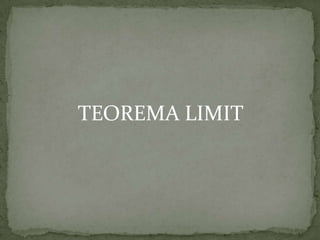 TEOREMA LIMIT

 