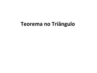 Teorema no Triângulo
 