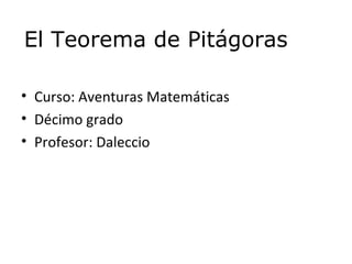 [object Object],[object Object],[object Object],El Teorema de Pitágoras 
