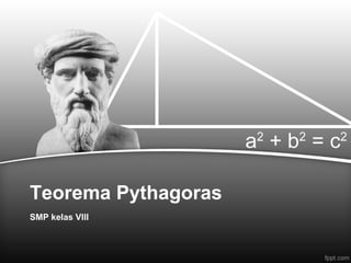 Teorema Pythagoras
SMP kelas VIII
 