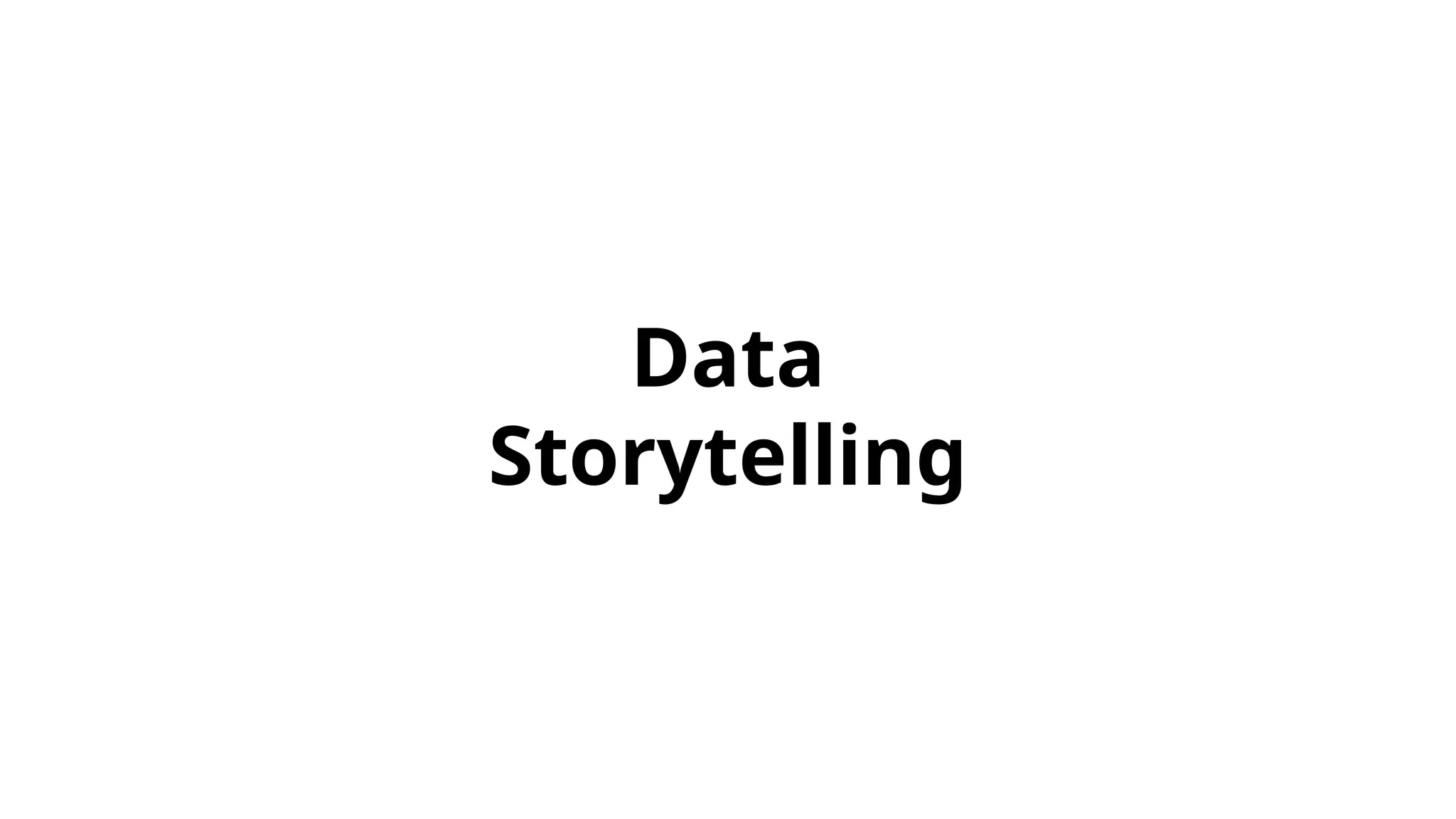 Data
Storytelling
 