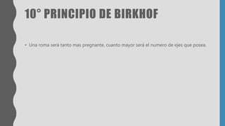 10° PRINCIPIO DE BIRKHOF
• Una roma será tanto mas pregnante, cuanto mayor será el numero de ejes que posea.
 