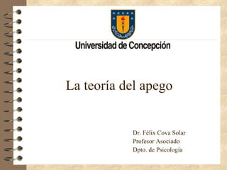 [object Object],Dr. Félix Cova Solar Profesor Asociado Dpto. de Psicología 