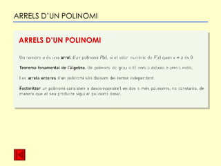 ARRELS D’UN POLINOMI ARRELS D’UN POLINOMI 