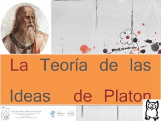 La Teoría de las
Ideas de Platon
 