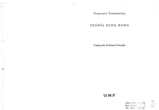 VXRGINIE DESPENTES



       ,
TEOR][A K][NG KONG




 Traducción de Beatriz Preciado




           UHF
 
