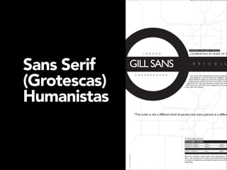 Sans Serif
(Grotescas)
Humanistas

 