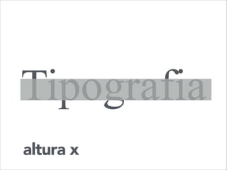 Tipografia
altura x

 