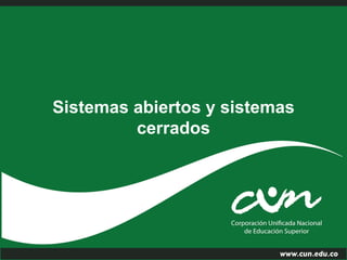 Sistemas abiertos y sistemas
cerrados
 