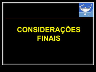 CONSIDERAÇÕES
FINAIS
 