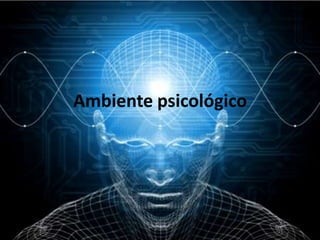Ambiente psicológico
 