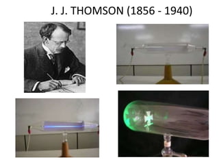 J. J. THOMSON (1856 - 1940)  