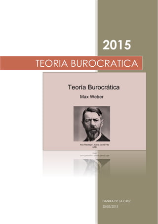 2015
DANIXA DE LA CRUZ
20/05/2015
TEORIA BUROCRATICA
 