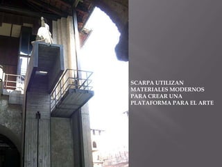 SCARPA UTILIZAN MATERIALES MODERNOS PARA CREAR UNA PLATAFORMA PARA EL ARTE