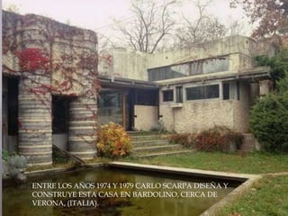 ENTRE LOS AÑOS 1974 Y 1979 CARLO SCARPA DISEÑA Y CONSTRUYE ESTA CASA EN BARDOLINO, CERCA DE VERONA, (ITALIA).