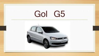 Gol G5 
 