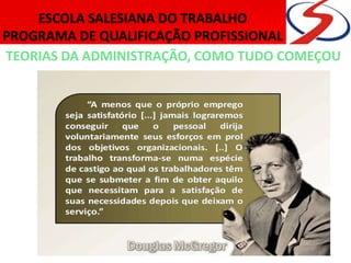 TEORIAS DA ADMINISTRAÇÃO, COMO TUDO COMEÇOU
 