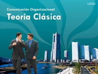 Comunicación  Organizacional Teoría Clásica  