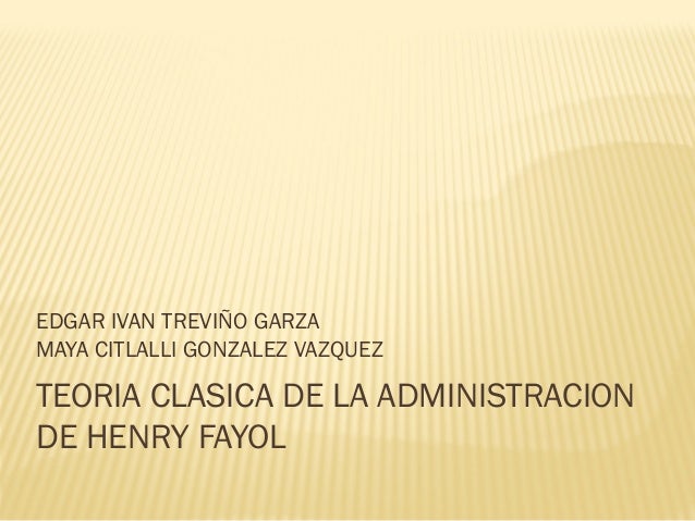 Teoria clasica de la administracion de henry fayol