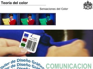 Sensaciones del Color
Teoría del color
 