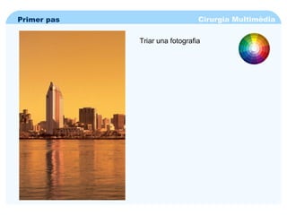 Cirurgia Multimèdia Primer pas Triar una fotografia 