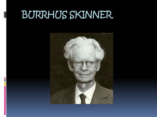 BURRHUS SKINNER
 