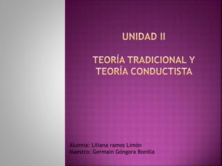 Alumna: Liliana ramos Limón
Maestro: Germain Góngora Bonilla
 