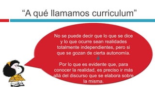“A qué llamamos curriculum”
 
