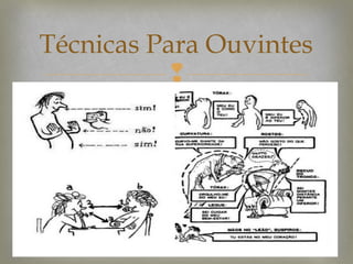 Técnicas Para Ouvintes


 