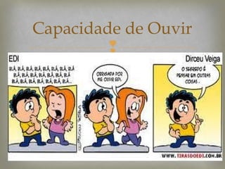 Capacidade de Ouvir


 