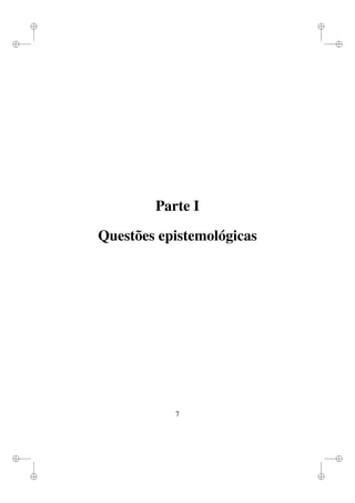 i
i
i
i
i
i
i
i
Parte I
Questões epistemológicas
7
 