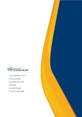 14
www.cruzeirodosul.edu.br
Campus Liberdade
Rua Galvão Bueno, 868
01506-000
São Paulo SP Brasil
Tel: (55 11) 3385-3000
 