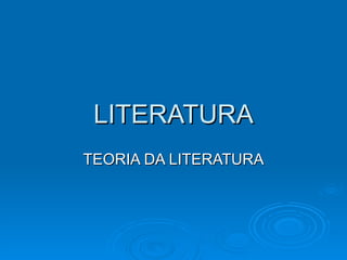 LITERATURA TEORIA DA LITERATURA 