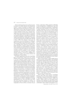 110
Quanto à primeira questão, temos que diversos grupos
de pesquisa têm utilizado diferentes metodologias para
testarem o conceito de atribuição de intenções. Assim,
alguns autores (Doody, Gotz, Johnstone, Frith & Owens,
1998; Frith & Corcoran, 1996) usam pequenas histórias,
envolvendo meta-representações, contadas aos pacientes
e depois analisadas na forma como o elemento meta-
cognitivo foi ou não incorporado. Já Baron-Cohen, Leslie
e Frith (1986) utilizam histórias cômicas em quadrinhos
(sem material verbal) para se evitar algum viés relacionado
aos prejuízos de linguagem e também relacionado a trocas
verbais de informações entre o pesquisador e o pesquisado
naocasiãodaapresentaçãodoteste.Gallup(1970)e Povinelli
e Preuss (1995) têm utilizado a observação do
comportamento de auto-reconhecimento de chimpanzés
diante de um espelho como protocolo para se estudar a
Teoria da Mente nestes animais. Estes autores hipotetizam
que a capacidade destes primatas de reconhecerem a
própria identidade na imagem refletida pelo espelho
requer, a princípio, que estejam habilitados a se diferenciar,
em um nível de meta-representação, de outras identidades
e portanto a considerar a existência de outras formas de
consciência que não as próprias, ou seja, manifestam
capacidade para a Teoria da Mente. Gergely (1994),
entretanto, questiona a teoria de que a habilidade de se
reconhecer no espelho é por si mesma indicativa da
capacidade para a Teoria da Mente.
Emrelaçãoàsegundaquestão,umavisão compartilhada
pelos neuropsicólogos cognitivistas que estudam
distúrbios mentais em geral e Esquizofrenia em particular
é a de que as hipóteses cognitivas apenas oferecem
explicações para comportamentos anormais e não para
categorias diagnósticas (Hardy-Baylé, 1999). Neste sentido,
alguns autores tentaram relacionar déficits na Teoria da
Mente com sintomas psicopatológicos específicos. Assim,
Frith e Corcoran (1996) associaram o mau desempenho
de pacientes esquizofrênicos em tarefas que testam alguns
aspectosda TeoriadaMenteà:1)presençadesintomatologia
negativa nestes pacientes; e, 2) presença de delírios
paranóides e sintomas positivos associados a estes delírios.
Widlocher e Hardy-Baylé (1989), por outro lado,
constataram que pacientes esquizofrênicos com sintomas
hebefrênicos, isto é, de desorganização do pensamento,
apresentavam desempenhos deficitários nas tarefas de
Teoria da Mente, o mesmo não ocorrendo com pacientes
esquizofrênicos não-hebefrênicos, pacientes deprimidos e
controles normais. Também a dificuldade em interagir
apropriadamente com o meio social (falta de tato social),
uma outra característica marcante no Autismo e na
Esquizofrenia, pode ser entendida como um reflexo da
incapacidade na Teoria da Mente, constatação feita por
Doody e colaboradores (1998), estudando esta dificuldade
no caso da Esquizofrenia. A habilidade para o jogo social
depende do arrolamento, sistematização e hierarquização
de uma série de pistas fornecidas em cada contexto social.
A perfeita orquestração de todo este material depende
sobretudo de como o sujeito tem acesso ao universo mental
do outro com toda a rede de contextualizações que isto
demanda, ou seja depende de sua Teoria da Mente. A
intensidade desta falta de tato social seria uma função do
grau de comprometimento da Teoria da Mente
apresentado pelo indivíduo. Os delírios erotomaníacos e
paranóides também podem ser entendidos como
fenômenos originados a partir de prejuízos na Teoria da
Mente, uma vez que na base destes sintomas está a
incapacidade de acessar eficazmente o conteúdo mental
dos outros, atribuindo-lhes assim sentimentos e
pensamentos sedutores (no caso da erotomania) ou
ofensivos/ameaçadores (no caso dos delírios paranóides).
Charlton e McClelland (1999), de modo contrário,
defendem que os distúrbios delirantes ocorrem num
contexto de processamento cognitivo adaptativo, não
patológico (incluindo uma Teoria da Mente preservada)
e que as falsas convicções que os caracterizam são um
desdobramento natural de mecanismos psicológicos
operando num determinado tipo de personalidade e em
circunstâncias sociais específicas. De acordo com estes
autores,osdistúrbiosdelirantessão,portanto,aconseqüência
deumraciocíniológicoapartirdepremissasfalsasàrespeito
do estado mental de outros indivíduos.
Quanto à terceira questão, o suporte empírico para as
teorias que associam a Teoria da Mente a uma topografia
neuroanatômica específica ainda é escasso. Entre eles, estão
os estudos que a associam a lesões frontais, como os de
McGlynn e Schacter (1989), Prigatano e Schacter (1991)
e Caixeta (2000). Estudos de neuroimagem funcional
realizados no momento em que indivíduos normais eram
testados em tarefas relacionadas à Teoria da Mente
demonstraram que o córtex frontal parece ser a região
mais relacionada a esta habilidade cognitiva: enquanto
Baron-Cohen e colaboradores (1994) detectaram uma
maior ativação no córtex órbito-frontal destes indivíduos,
Fletcher e colaboradores (1995) constataram maior
ativação no córtex pré-frontal mesial.
Ainda em relação à terceira questão, o neurologista
Damasio (1995, 1996) tentou elucidar o mecanismo
neurobiológico subjacente à Teoria da Mente e denominou-
o “Mecanismo do Marcador Somático” (MMS). Em
essência, o MMS se refere ao uso das próprias reações
emocionais como indicadoras do estado mental de uma
outra pessoa. Como tais reações emocionais ocorrem atreladas
a determinados estados somáticos/neurovegetativos, isto é,
Leonardo Caixeta & Ricardo Nitrini
Psicologia: Reflexão e Crítica, 2002, 15(1), pp. 105-112
 
