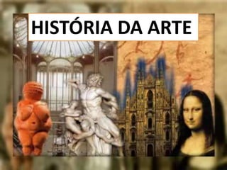 HISTÓRIA DA ARTE
 
