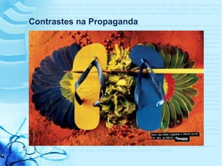 Contrastes na Propaganda
 