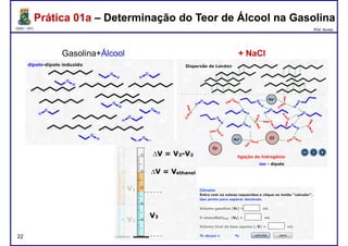 DQOI - UFC Prof. Nunes
Prática 01a – Determinação do Teor de Álcool na GasolinaPrática 01a – Determinação do Teor de Álcool na Gasolina
+ NaClGasolina+Álcool
22
 