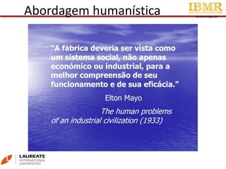 Escola de Negócios
Abordagem humanística
 