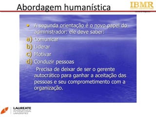 Escola de Negócios
Abordagem humanística
 