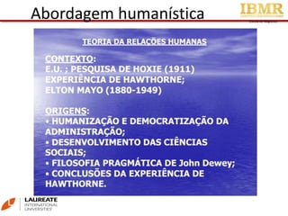 Escola de Negócios
Abordagem humanística
 