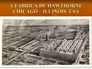 A FABRICA DE HAWTHORNE CHICAGO – ILLINOIS/ USA 