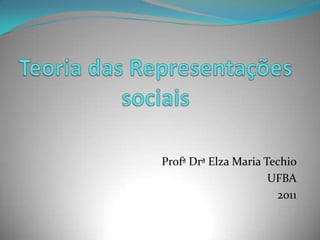 Profª Drª Elza Maria Techio
                      UFBA
                       2011
 